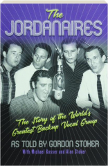 THE JORDANAIRES: The Story of the World's Greatest Backup Vocal Group