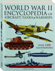 WORLD WAR II ENCYCLOPEDIA OF AIRCRAFT, TANKS & WARSHIPS
