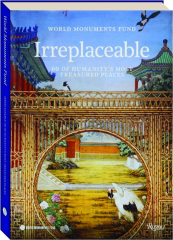 IRREPLACEABLE: 60 of Humanity's Most Treasured Places