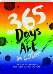 365 DAYS OF ART IN COLOR: Creative Art Prompts for Every Day of the Year