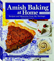 AMISH BAKING AT HOME COOKBOOK: Recipies and Memories from My Heritage