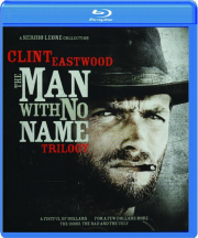THE MAN WITH NO NAME TRILOGY: A Fistful of Dollars / For a Few Dollars More / The Good, the Bad and the Ugly