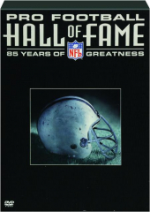 PRO FOOTBALL HALL OF FAME: 85 Years of Greatness