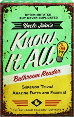 UNCLE JOHN'S KNOW IT ALL BATHROOM READER NO. 38: Superior Trivia! Amazing Facts and Figures!