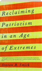 RECLAIMING PATRIOTISM IN THE AGE OF EXTREMES