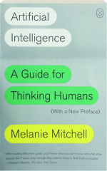 ARTIFICIAL INTELLIGENCE: A Guide for Thinking Humans
