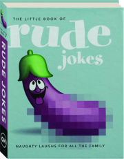 THE LITTLE BOOK OF RUDE JOKES: Naughty Laughs for All the Family