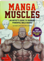 MANGA MUSCLES: An Artist's Guide to Drawing Powerful Male Bodies
