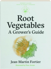 ROOT VEGETABLES: A Grower's Guide
