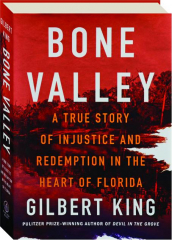 BONE VALLEY: A True Story of Injustice and Redemption in the Heart of Florida