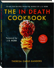 THE IN DEATH COOKBOOK: To-Die-For Recipes from the World of J.D. Robb