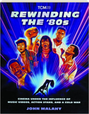 REWINDING THE '80S: Cinema Under the Influence of Music Videos, Action Stars, and a Cold War