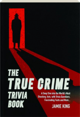 THE TRUE CRIME TRIVIA BOOK