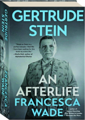 GERTRUDE STEIN: An Afterlife