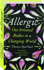 ALLERGIC: Our Irritated Bodies in a Changing World