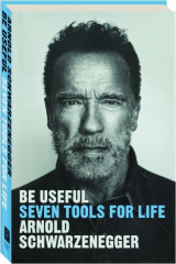 BE USEFUL: Seven Tools for Life