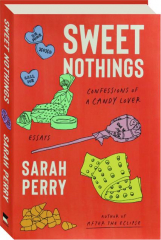 SWEET NOTHINGS: Confessions of a Candy Lover