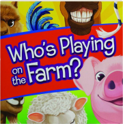 WHO'S PLAYING ON THE FARM?