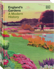 ENGLAND'S GARDENS: A Modern History