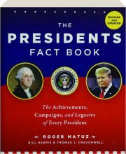 THE PRESIDENTS FACT BOOK, REVISED: The Achievements, Campaigns, and Legacies of Every President