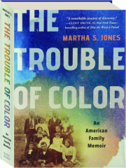 THE TROUBLE OF COLOR: An American Family Memoir