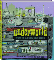 UNDERWORLD: Exploring the Secret World Beneath Your Feet