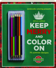 ZENDOODLE COLORING PRESENTS KEEP MERRY AND COLOR ON DELUXE EDITION