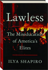 LAWLESS: The Miseducation of America's Elites