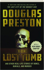 THE LOST TOMB: And Other Real-Life Stories of Bones, Burials, and Murder