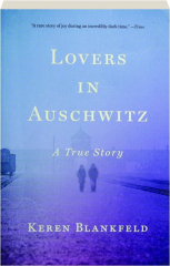 LOVERS IN AUSCHWITZ: A True Story