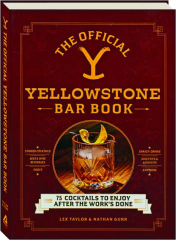 THE OFFICIAL <I>YELLOWSTONE</I> BAR BOOK: 75 Cocktails to Enjoy After the Work's Done