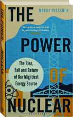 THE POWER OF NUCLEAR: The Rise, Fall and Return of Our Mightiest Energy Source