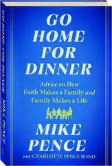 GO HOME FOR DINNER: Advice on How Faith Makes a Family and Family Makes a Life