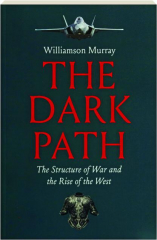 THE DARK PATH: The Structure of War and the Rise of the West