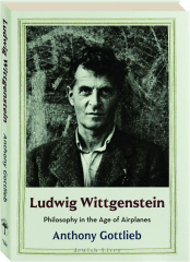 LUDWIG WITTGENSTEIN: Philosophy in the Age of Airplanes