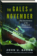 THE GALES OF NOVEMBER: The Untold Story of Edmund Fitzgerald