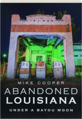 ABANDONED LOUISIANA: Under a Bayou Moon