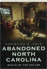 ABANDONED NORTH CAROLINA: Mouth of the Holler