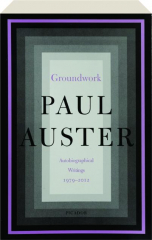 GROUNDWORK: Autobiographical Writings, 1979-2012