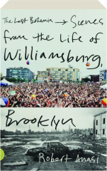 THE LAST BOHEMIA: Scenes from the Life of Williamsburg, Brooklyn