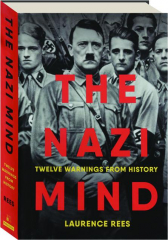 THE NAZI MIND: Twelve Warnings from History
