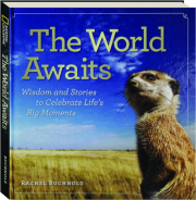 THE WORLD AWAITS: Wisdom and Stories to Celebrate Life's Big Moments