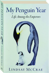MY PENGUIN YEAR: Life Among the Emperors