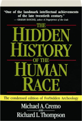 THE HIDDEN HISTORY OF THE HUMAN RACE: The Condensed Edition of Forbidden Archeology