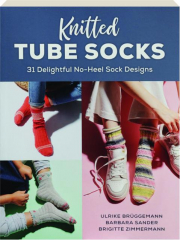 KNITTED TUBE SOCKS: 31 Delightful No-Heel Sock Designs