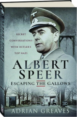 ALBERT SPEER: Escaping the Gallows