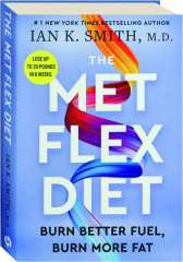 THE MET FLEX DIET: Burn Better Fuel, Burn More Fat