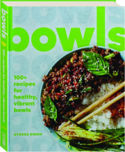 BOWLS: 100+ Recipes for Healthy, Vibrant Bowls