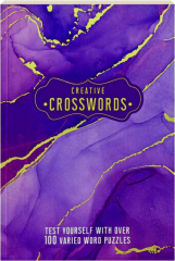 CREATIVE CROSSWORDS: Test Yourself with Over 100 Varied Word Puzzles
