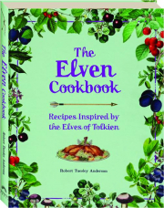 THE ELVEN COOKBOOK: Recipes Inspired by the Elves of Tolkien